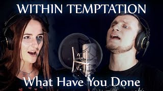 Within Temptation - What Have You Done Vocal Cover