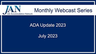 JAN Monthly Webcast Series  July 2023  ADA Update 2023