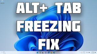 how to fix alt tab freezing in windows 11[solution]