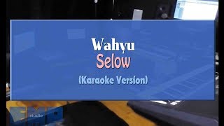 Wahyu - Selow (KARAOKE TANPA VOCAL)