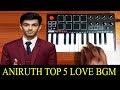 Anirudh top 5 best love bgm by raj bharath