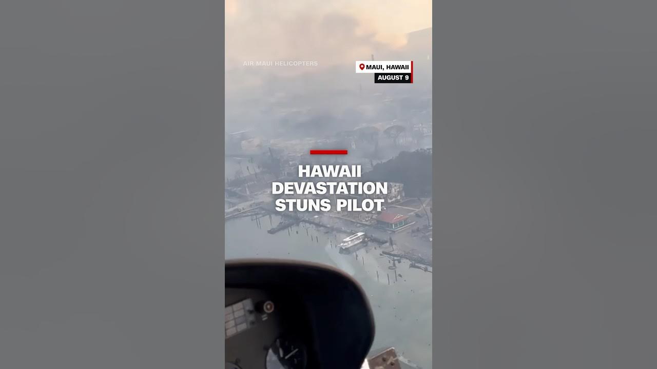 Hawaii devastation stuns pilot