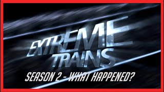 Extreme Trains (Season 2) - What Happened?