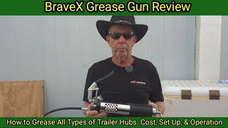 BraveX Grease Gun Review. How to Grease All Types of Trailers Hubs. Cost, Set Up & Operation.