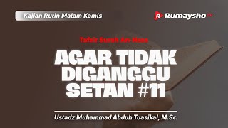 Agar Tidak  Diganggu Setan #11 -  Ustadz Muhammad Abduh Tuasikal