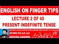 ENGLISH ON FINGER TIPS BY SIR UMAR LECTURE # 2, PRESENT INDEFINITE TENSE