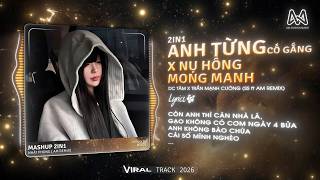(2IN1)Anh Từng Cố Gắng x Nụ Hồng Mong Manh Remix (Bản Chuẩn Tiktok) - Còn Anh Thì Căn Nhà Lá Remix