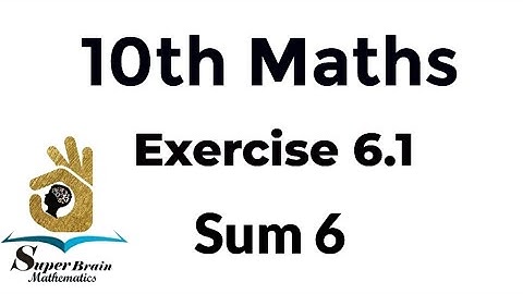 10th maths Exercise 6.1 Sum 6 |Class 10 Maths Exercise 6.1 6th sum|Super Brain Mathematics
