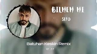 SEFO-BİLMEM Mİ REMİX BATUHAN KESKİN REMİX Resimi