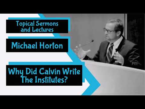 ვიდეო: რატომ დაწერა კალვინმა ინსტიტუტები?