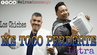 ME TOCO PERDERTE - Los Chiches (Letra)