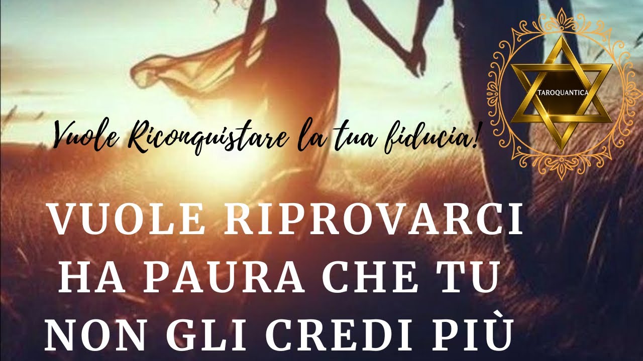 🔮VUOLE RICONQUISTARE LA TUA FIDUCIA E RIPROVARCI MA➰Ha Paura Che Tu Non Gli Credi Più 🔆É Tormentato