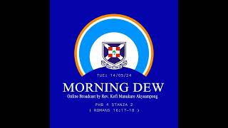 Tuesday 14/05/25 Morning Dew with Rev. Kofi Manukure Akyeampong 🔥