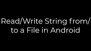 Java :Read/Write String from/to a File in Android(5solution)