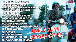 UNCLE DJINK - SINGKONG DAN KEJU, MADU DAN RACUN | KOMPILASI LAGU REGGAE COVER UNCLE DJINK