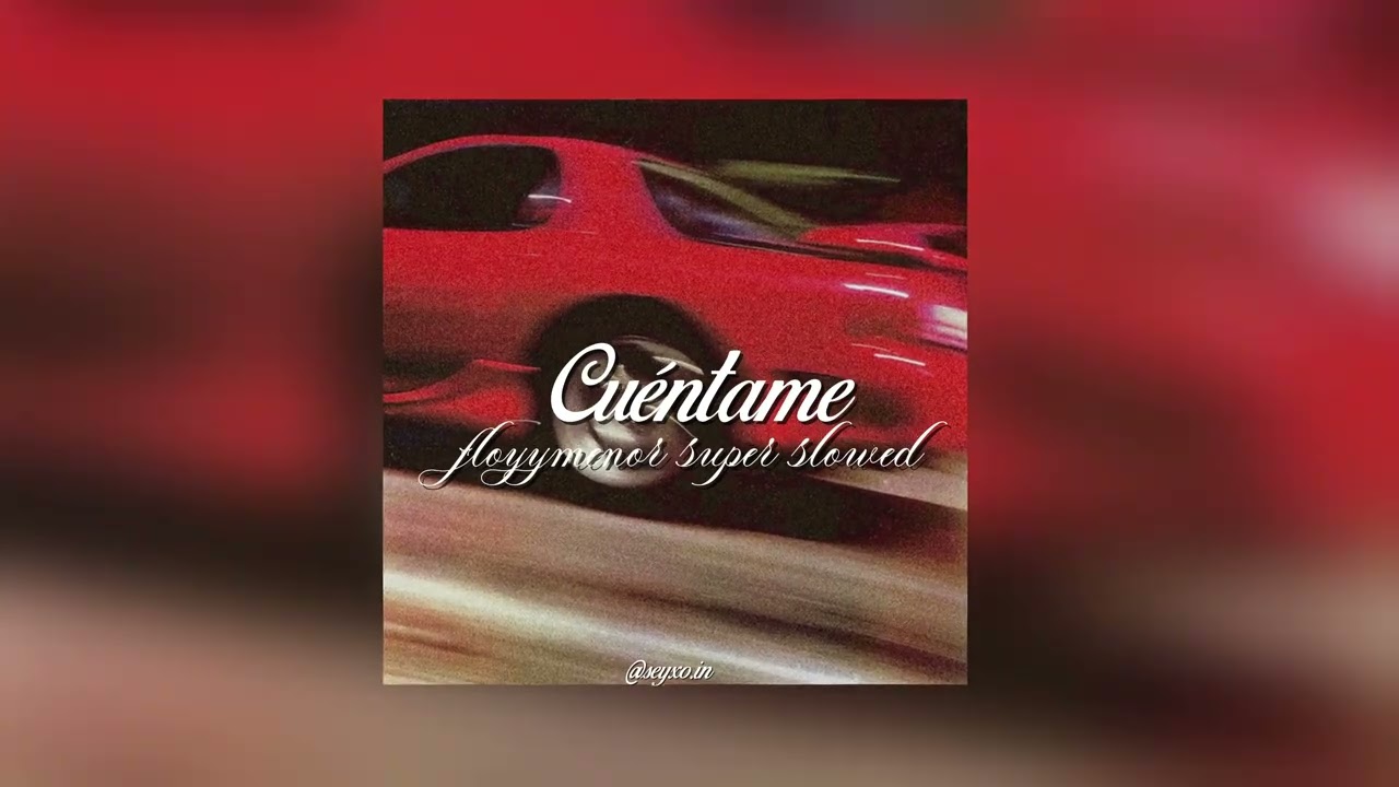 CUÉNTAME - FLOYYMENOR || super slowed 👄