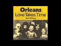 "LOVE TAKES TIME" by "ORLEANS"...