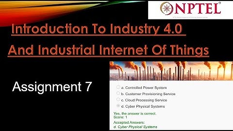 Introduction to Industry 4.0 and Industrial IoT Assignment 7 Answer Week 7 | Jan 2025 | NPTEL