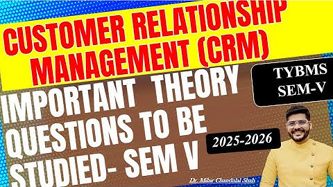 TYBMS SEM V - Customer Relationship  Management -Important THEORY Question -By Dr.Mihir Shah