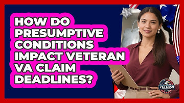 How Do Presumptive Conditions Impact Veteran VA Claim Deadlines? - Veteran Community Guide