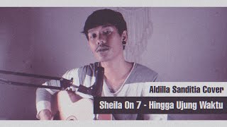 Sheila On 7 - Hingga Ujung Waktu ( Aldilla Sanditia Cover )