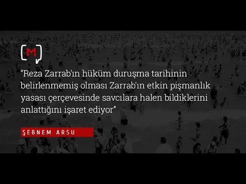 Şebnem Arsu: ''Reza Zarrab'ın hüküm duruşma tarihinin belirlenmemiş olması Zarrab'ın etkin...