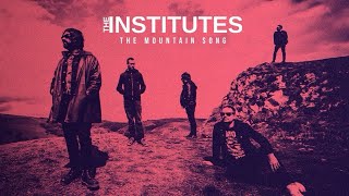 The Institutes - The Mountain Song