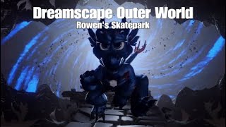 Dreamscape Outer World: Rowen's Skatepark First Look