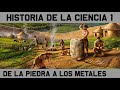 CIENCIA Y TEC. 1: De los útiles de piedra a la Edad de los Metales (Documental Historia)