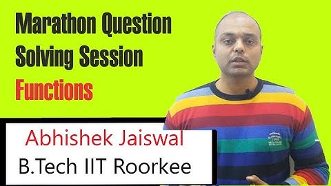 Marathon Problem Solving Session | Functions | By Abhishek Jaiswal | B.Tech IIT Roorkee