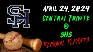 2024-04-24 Baseball - Central Private at SHS (Regionals)