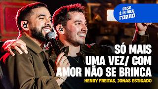 JUST ONE MORE TIME / YOU DON'T PLAY WITH LOVE - Henry Freitas, Jonas Esticado (Esse É O Meu Forró)