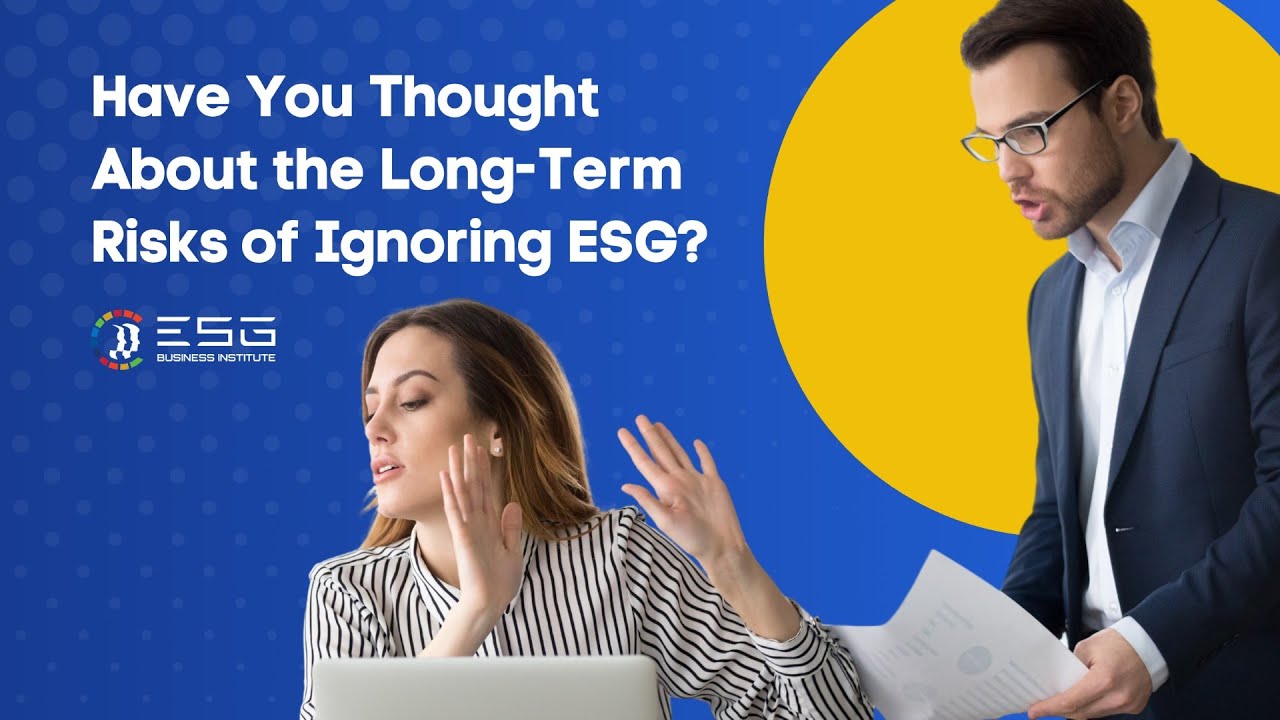 Ignoring Risk Have You Thought About the Long-Term Risks of Ignoring ESG? - YouTube