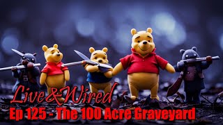 Live & Wired Ep 125: The 100 Acre Graveyard