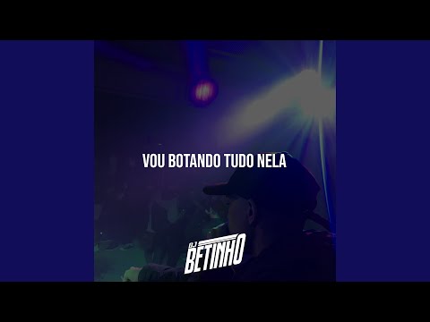Vou Botando Tudo Nela