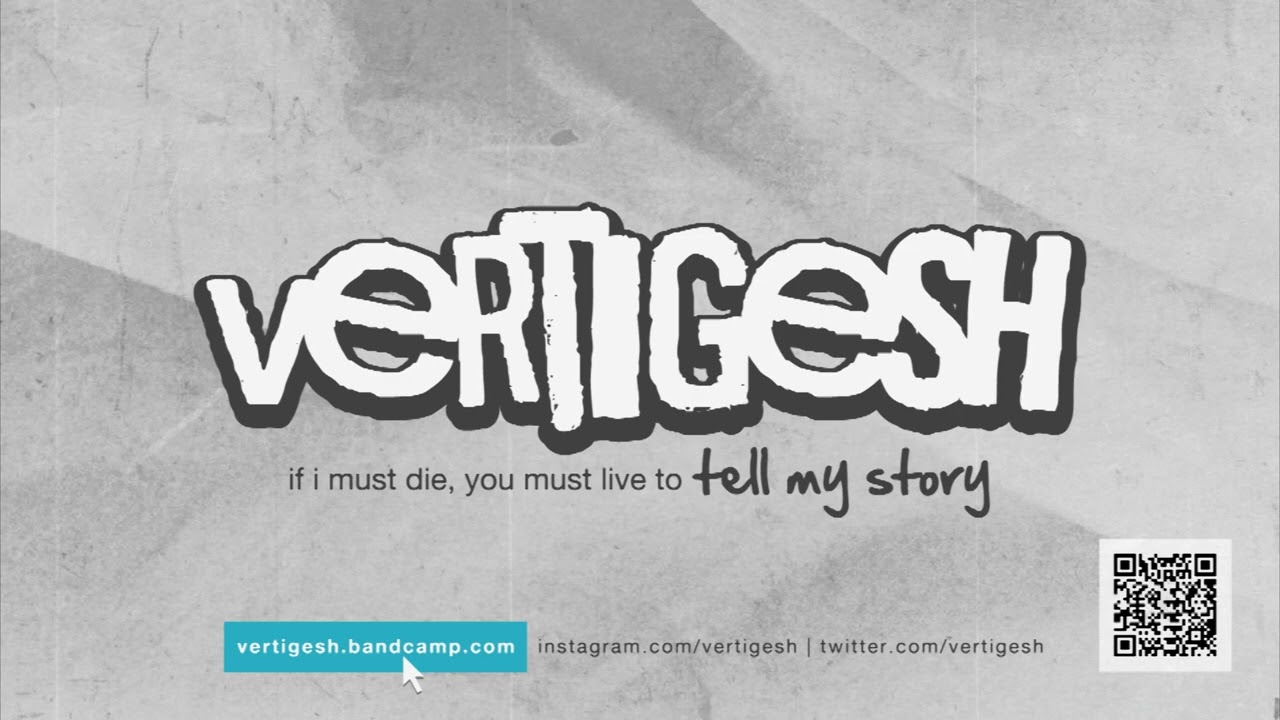 vertigesh - if i must die, you must live to tell my story