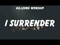 Hillsong Worship ~ I Surrender # lyrics # Hillsong Worship, Kari Jobe, Elevation Worship