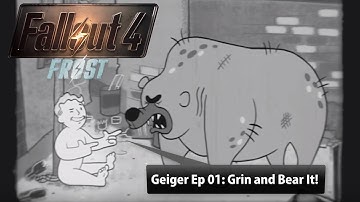 Fallout 4 Frost Ep1: Grin and Bear It!