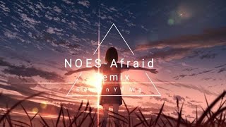 NOES - Afraid Remix //EdwinYTMg//