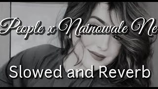People X Nainowale Ne  Slowed And Reverb