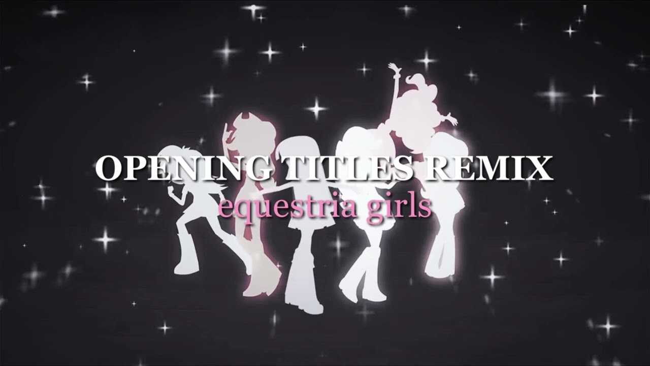opening title remix - equestria girls  (slowed + reverb) ★