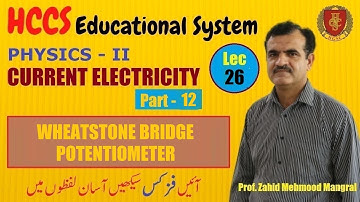Wheatstone Bridge | Potentiometer | Current Electricity (Part-XII) | Phy-II | Prof. Zahid | LEC#26