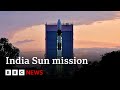 India launches its first mission to the sun  bbc news
