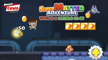 Super Matteo Adventure - WORLD 2 Levels 31-35
