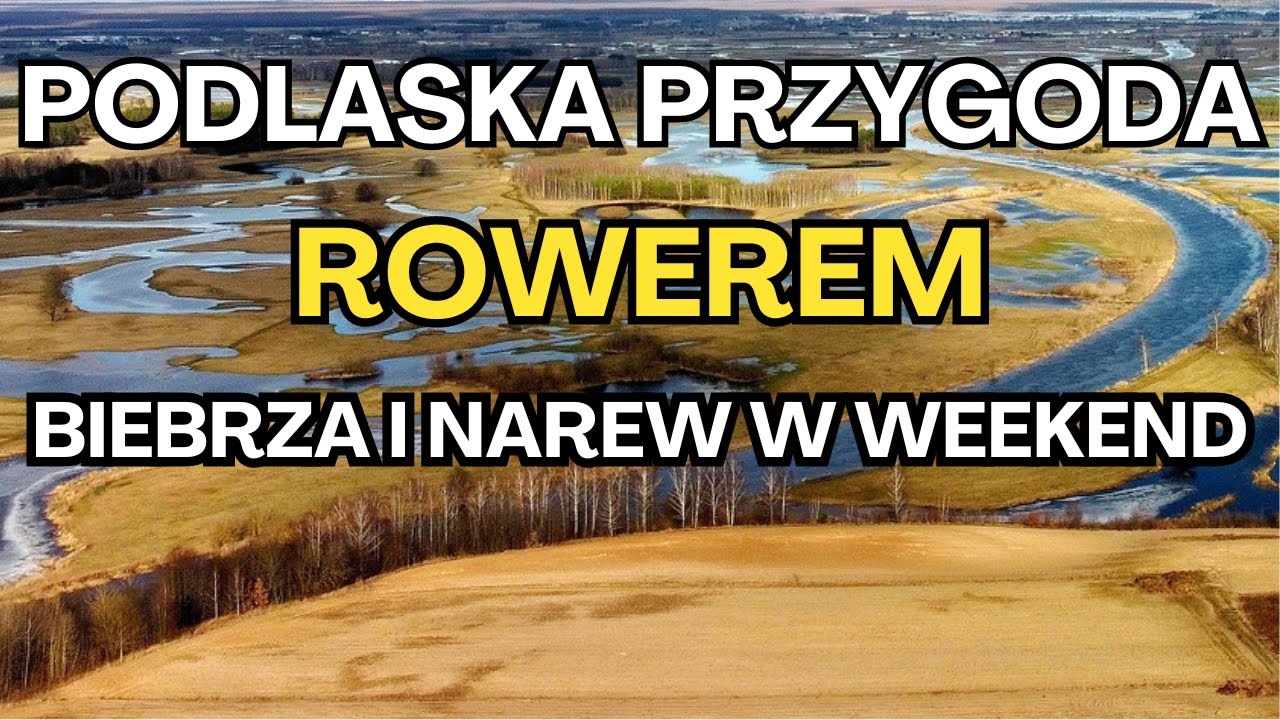 Podlaska Przygoda Czyli Biebrzański i Narwiański Park Narodowy Rowerem - NAJLEPSZE Miejsca ATRAKCJE