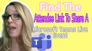 Find the attendee link to share a Microsoft Teams Live Event