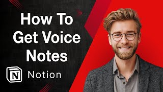 How To Get Voice Notes Into Notion Quick And Easy [2025 Guide]