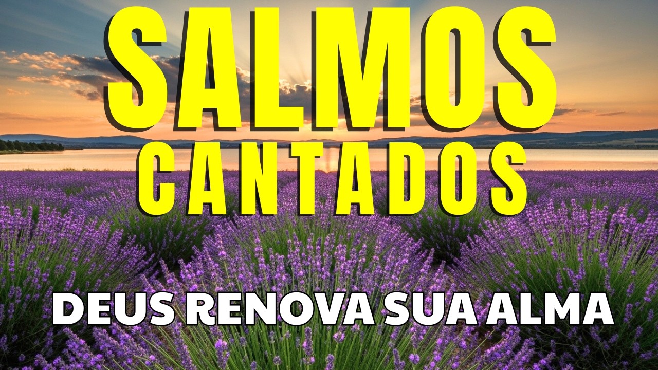🎵 1 HORA SALMOS QUE ACALMAM A ALMA | Salmos da Alma