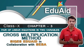 Cross Multiplication Method | Pair of Linear Equations in Two Variables | Class 10 Maths | EduAid