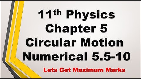 FSc Part 1 Physics Chapter 5 Circular Motion Problems 5.5-5.10